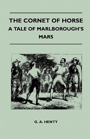 The Cornet of Horse - A Tale of Marlborough's Mars