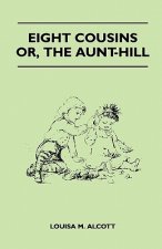 Eight Cousins - Or, the Aunt-Hill