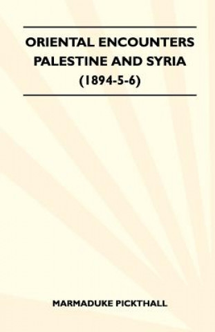 Oriental Encounters - Palestine And Syria (1894-5-6)