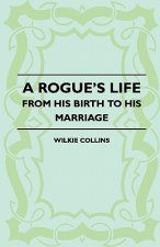 Rogue's Life - From His Birth To His Marriage