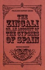 Zincali - Or, An Account Of The Gypsies Of Spain