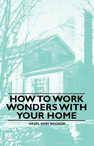 How to Work Wonders with your Home