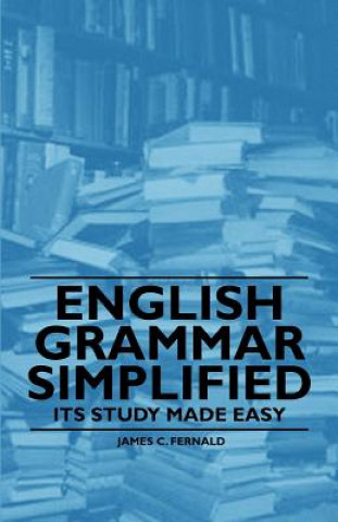 English Grammar Simplified - Its Study Made Easy