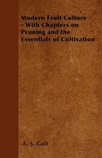 Modern Fruit Culture - With Chapters on Pruning and the Essentials of Cultivation