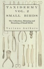 Taxidermy Vol. 2 Small Birds - The Collection, Skinning and Mounting of Small Birds