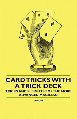 Card Tricks with a Trick Deck - Tricks and Sleights for the More Advanced Magician