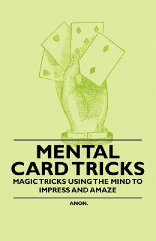 Mental Card Tricks - Magic Tricks Using the Mind to Impress and Amaze