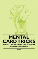 Mental Card Tricks - Magic Tricks Using the Mind to Impress and Amaze