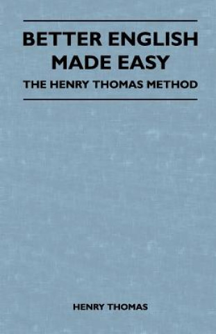 Better English Made Easy - The Henry Thomas Method