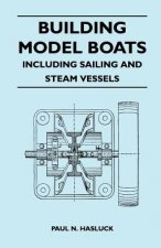 Building Model Boats - Including Sailing and Steam Vessels