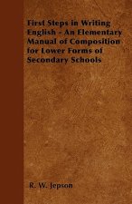 First Steps in Writing English - An Elementary Manual of Composition for Lower Forms of Secondary Schools