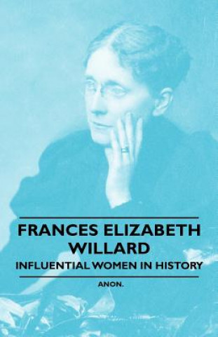 France Elizabeth Willard - Influential Women in History