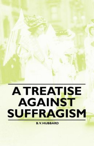 A Treatise Against Suffragism