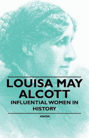 Louisa May Alcott - Influential Women in History