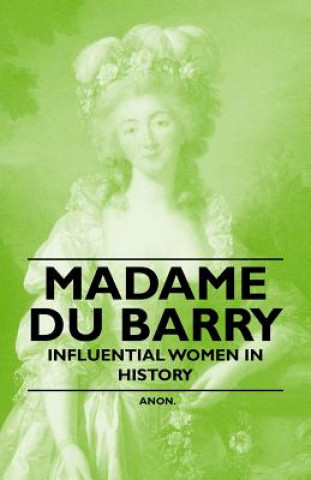 Madame Du Barry - Influential Women in History