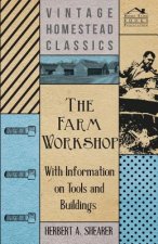 The Farm Workshop - With Information on Tools and Buildings