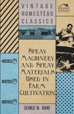 Spray Machinery and Spray Materials Used in Farm Cultivation