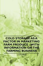 Cold Storage as a Factor in Marketing Farm Produce - With Information on the Farming Business
