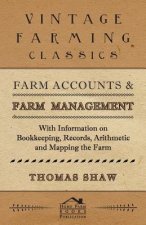 Farm Accounts and Farm Management - With Information on Bookkeeping, Records, Arithmetic and Mapping the Farm