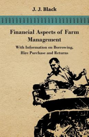 Financial Aspects of Farm Management - With Information on Borrowing, Hire Purchase and Returns