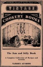 The Jam and Jelly Book - A Complete Collection of Recipes and Articles