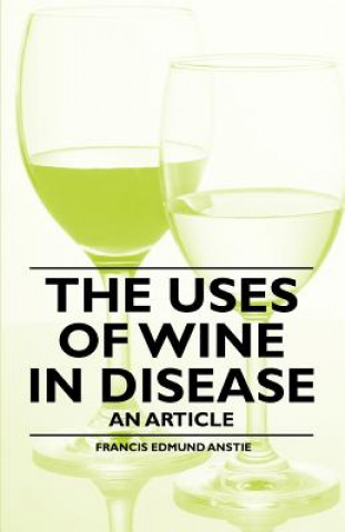 The Uses of Wine in Disease - An Article