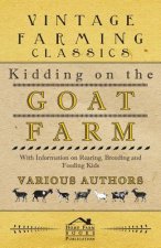 Kidding on the Goat Farm - With Information on Rearing, Breeding and Feeding Kids