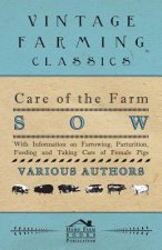Care of the Farm Sow - With Information on Farrowing, Parturition, Feeding and Taking Care of Female Pigs