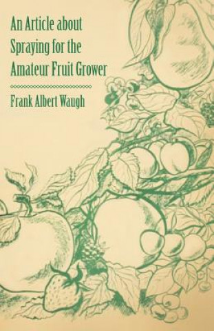 An Article about Spraying for the Amateur Fruit Grower