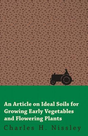 An Article on Ideal Soils for Growing Early Vegetables and Flowering Plants