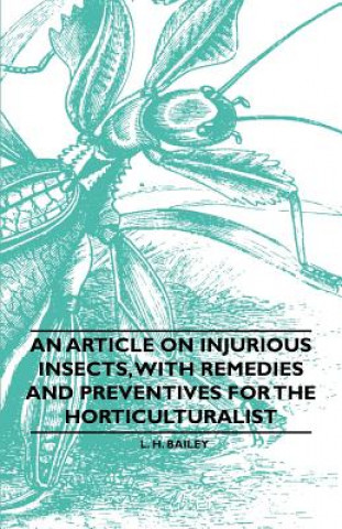 An Article on Injurious Insects, with Remedies and Preventives for the Horticulturalist