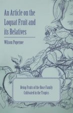 An Article on the Loquat Fruit and its Relatives - Being Fruits of the Rose Family Cultivated in the Tropics