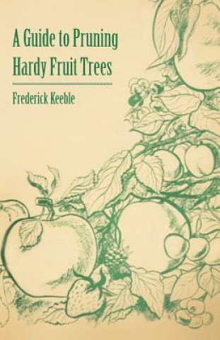 Guide to Pruning Hardy Fruit Trees