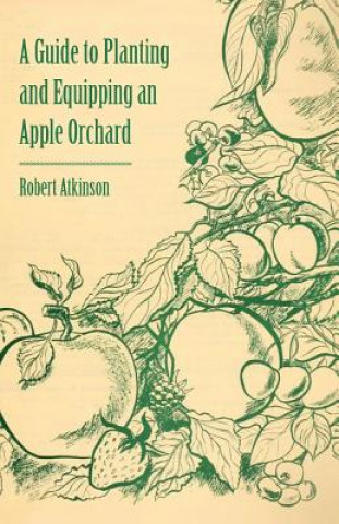 Guide to Planting and Equipping an Apple Orchard