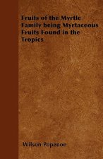 Fruits of the Myrtle Family being Myrtaceous Fruits Found in the Tropics