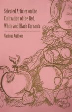 Selected Articles on the Cultivation of the Red, White and Black Currants