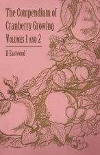 The Compendium of Cranberry Growing - Volumes 1 and 2