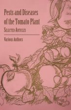 Pests and Diseases of the Tomato Plant - Selected Articles
