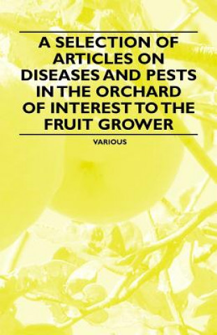 A Selection of Articles on Diseases and Pests in the Orchard of Interest to the Fruit Grower