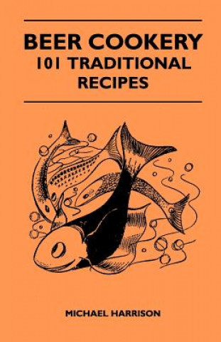 Beer Cookery - 101 Traditional Recipes