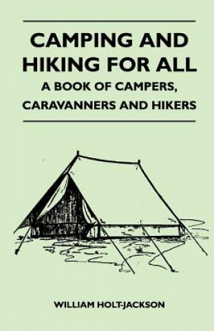 Camping and Hiking For All - A Book of Campers, Caravanners and Hikers