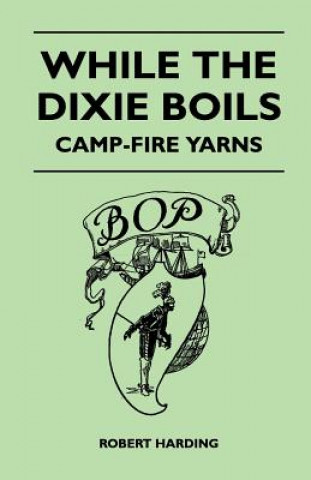 While the Dixie Boils - Camp-Fire Yarns