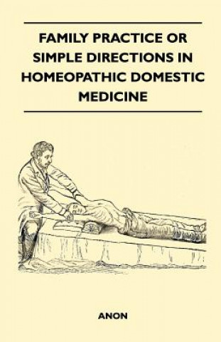 Family Practice or Simple Directions in Homeopathic Domestic Medicine