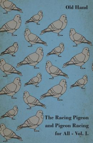 Racing Pigeon and Pigeon Racing for All - Vol 1