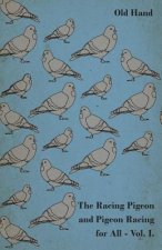 Racing Pigeon and Pigeon Racing for All - Vol 1