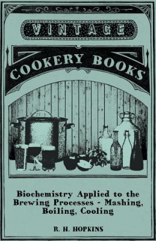 Biochemistry Applied to the Brewing Processes - Mashing, Boiling, Cooling