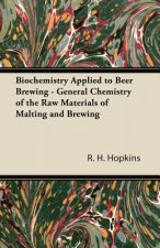 Biochemistry Applied to Beer Brewing - General Chemistry of the Raw Materials of Malting and Brewing