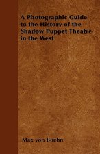 Photographic Guide to the History of the Shadow Puppet Theatre in the West
