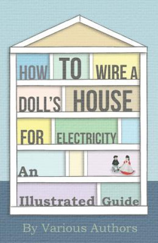 How to Wire a Doll's House for Electricity - An Illustrated Guide