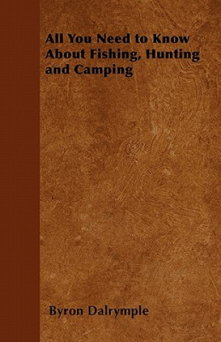 All You Need to Know About Fishing, Hunting and Camping